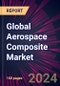 Global Aerospace Composite Market 2024-2028 - Product Thumbnail Image
