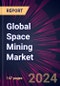 Global Space Mining Market 2024-2028 - Product Thumbnail Image