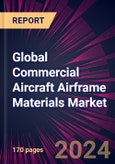 Global Commercial Aircraft Airframe Materials Market 2024-2028- Product Image
