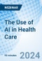 The Use of AI in Health Care - Webinar (Recorded) - Product Image