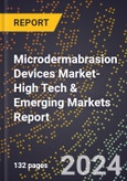 2024 Global Forecast for Microdermabrasion Devices Market (2025-2030 Outlook)-High Tech & Emerging Markets Report- Product Image