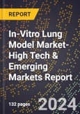 2024 Global Forecast for In-Vitro Lung Model Market (2025-2030 Outlook)-High Tech & Emerging Markets Report- Product Image
