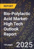 2025 Global Forecast for Bio-Polylactic Acid (Pla) Market (2026-2031 Outlook)-High Tech Outlook Report- Product Image