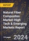 2024 Global Forecast for Natural Fiber Composites (Nfcs) Market (2025-2030 Outlook)-High Tech & Emerging Markets Report - Product Thumbnail Image