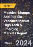 2024 Global Forecast for Measles, Mumps And Rubella (Mmr) Vaccines Market (2025-2030 Outlook)-High Tech & Emerging Markets Report- Product Image