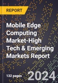 2024 Global Forecast for Mobile Edge Computing (Mec) Market (2025-2030 Outlook)-High Tech & Emerging Markets Report- Product Image