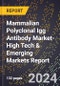 2024 Global Forecast for Mammalian Polyclonal Igg Antibody Market (2025-2030 Outlook)-High Tech & Emerging Markets Report - Product Image