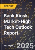 2025 Global Forecast for Bank Kiosk Market (2026-2031 Outlook)-High Tech Outlook Report- Product Image