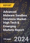 2024 Global Forecast for Advanced Malware Sandbox Solutions Market (2025-2030 Outlook)-High Tech & Emerging Markets Report - Product Image