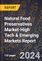2024 Global Forecast for Natural Food Preservatives Market (2025-2030 Outlook)-High Tech & Emerging Markets Report - Product Image