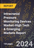 2024 Global Forecast for Intracranial Pressure Monitoring Devices Market (2025-2030 Outlook)-High Tech & Emerging Markets Report- Product Image