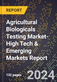 2024 Global Forecast for Agricultural Biologicals Testing Market (2025-2030 Outlook)-High Tech & Emerging Markets Report- Product Image
