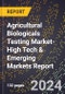 2024 Global Forecast for Agricultural Biologicals Testing Market (2025-2030 Outlook)-High Tech & Emerging Markets Report - Product Image