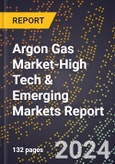 2024 Global Forecast for Argon Gas Market (2025-2030 Outlook)-High Tech & Emerging Markets Report- Product Image