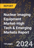 2024 Global Forecast for Nuclear Imaging Equipment Market (2025-2030 Outlook)-High Tech & Emerging Markets Report- Product Image