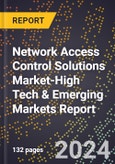 2024 Global Forecast for Network Access Control (Nac) Solutions Market (2025-2030 Outlook)-High Tech & Emerging Markets Report- Product Image