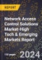 2024 Global Forecast for Network Access Control (Nac) Solutions Market (2025-2030 Outlook)-High Tech & Emerging Markets Report - Product Image