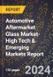 2024 Global Forecast for Automotive Aftermarket Glass Market (2025-2030 Outlook)-High Tech & Emerging Markets Report - Product Image