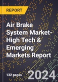 2024 Global Forecast for Air Brake System Market (2025-2030 Outlook)-High Tech & Emerging Markets Report- Product Image