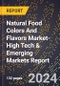 2024 Global Forecast for Natural Food Colors And Flavors Market (2025-2030 Outlook)-High Tech & Emerging Markets Report - Product Image