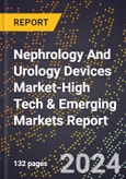 2024 Global Forecast for Nephrology And Urology Devices Market (2025-2030 Outlook)-High Tech & Emerging Markets Report- Product Image