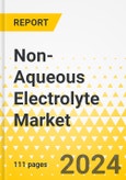 Non-Aqueous Electrolyte Market - A Global and Regional Analysis: Focus on Application, End-Use Industry, Type, and Regional and Country-Level Analysis - Analysis and Forecast, 2023-2032- Product Image