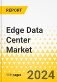 Edge Data Center Market - A Global and Regional Analysis: Focus on Product, Application, and Country Analysis - Analysis and Forecast, 2023-2033- Product Image