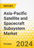 Asia-Pacific Satellite and Spacecraft Subsystem Market: Analysis and Forecast, 2023-2033- Product Image
