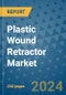 Plastic Wound Retractor Market - Global Industry Analysis, Size, Share, Growth, Trends, and Forecast 2031 - By Product, Technology, Grade, Application, End-user, Region - Product Image