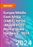 Europe/Middle East/Africa (EMEA) mPOS (Mobile POS) Market Share - Hardware - 2024- Product Image
