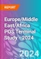 Europe/Middle East/Africa POS Terminal Study - 2024 - Product Thumbnail Image