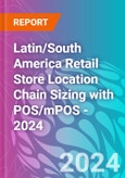 Latin/South America Retail Store Location Chain Sizing with POS/mPOS - 2024- Product Image