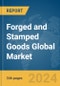 Forged and Stamped Goods Global Market Opportunities and Strategies to 2033 - Product Image