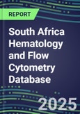 2024 South Africa Hematology and Flow Cytometry Database: Analyzers and Reagents, Supplier Shares, Test Volume and Sales Forecasts- Product Image