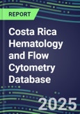 2024 Costa Rica Hematology and Flow Cytometry Database: Analyzers and Reagents, Supplier Shares, Test Volume and Sales Forecasts- Product Image