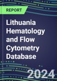 2024 Lithuania Hematology and Flow Cytometry Database: Analyzers and Reagents, Supplier Shares, Test Volume and Sales Forecasts- Product Image