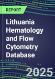 2024 Lithuania Hematology and Flow Cytometry Database: Analyzers and Reagents, Supplier Shares, Test Volume and Sales Forecasts- Product Image