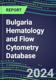 2024 Bulgaria Hematology and Flow Cytometry Database: Analyzers and Reagents, Supplier Shares, Test Volume and Sales Forecasts- Product Image