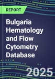 2024 Bulgaria Hematology and Flow Cytometry Database: Analyzers and Reagents, Supplier Shares, Test Volume and Sales Forecasts- Product Image