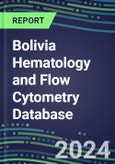 2024 Bolivia Hematology and Flow Cytometry Database: Analyzers and Reagents, Supplier Shares, Test Volume and Sales Forecasts- Product Image