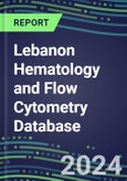 2024 Lebanon Hematology and Flow Cytometry Database: Analyzers and Reagents, Supplier Shares, Test Volume and Sales Forecasts- Product Image