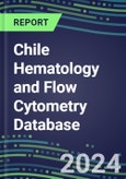 2024 Chile Hematology and Flow Cytometry Database: Analyzers and Reagents, Supplier Shares, Test Volume and Sales Forecasts- Product Image