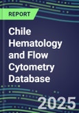 2024 Chile Hematology and Flow Cytometry Database: Analyzers and Reagents, Supplier Shares, Test Volume and Sales Forecasts- Product Image