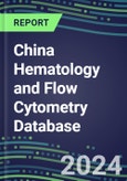 2024 China Hematology and Flow Cytometry Database: Analyzers and Reagents, Supplier Shares, Test Volume and Sales Forecasts- Product Image