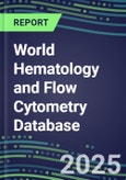 2025 World Hematology and Flow Cytometry Database: 98 Countries - Analyzers and Reagents, 2024 Supplier Shares, 2024-2029 Test Volume and Sales Segment Forecasts for 40 Assays- Product Image