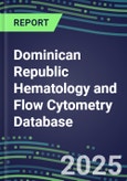 2024 Dominican Republic Hematology and Flow Cytometry Database: Analyzers and Reagents, Supplier Shares, Test Volume and Sales Forecasts- Product Image