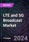 LTE and 5G Broadcast Market by Technology (LTE and 5G), End Use (Video on Demand, Emergency Alerts, Radio, Mobile TV, Connected Cars, Stadiums, Data Feeds & Notifications), Regional Outlook - Global Forecast up to 2027 - Product Image
