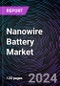 Nanowire Battery Market by Material Type (Silicon, Germanium, Transition Metal Oxides, Gold), Industry (Consumer Electronics, Automotive, Aviation, Energy, Medical Devices), Regional Outlook - Global Forecast up to 2032 - Product Image