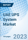 UAE UPS System Market 2023-2029 Size, Share,Trends, Companies, Growth, Analysis, Outlook, Forecast, Revenue, COVID-19 IMPACT, Industry & Value: Market Forecast By KVA Ratings, By Phase, By Battery, By Applications, By Sales Channels, By Regions And Competitive Landscape- Product Image