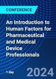 An Introduction to Human Factors for Pharmaceutical and Medical Device Professionals (ONLINE EVENT: October 23, 2024)- Product Image